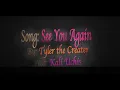 See You Again - Tyler the Creater