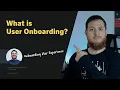 What is User Onboarding UX - Intro to Onboarding User Process