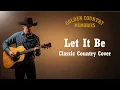 Lagu Let It Be – The Beatles (Classic Country Cover)