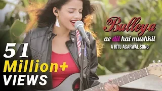 bulleya female cover version by voiceofritu ae dil hai mushkil karan johar