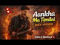 Lagu AANKHA MA TIMILAI – ROCK VERSION 🔥 🎸 Nepali Rock Reimagined