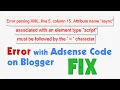 How to FIX Error parsing XML ERROR while placing Adsense Code