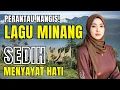 Download Lagu PERANTAU NANGIS!! LAGU MINANG SEDIH MENYAYAT HATI‼️PENUH NOSTALGIA | #laguminangviral