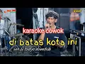 Download Lagu karaoke dibatas kota ini - versi tedjo dembik ( wong jowo ) koplo