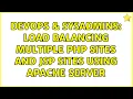 DevOps SysAdmins Load balancing multiple PHP sites and JSP sites using Apache Server