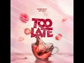 Too Late - Wendy Shay