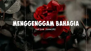 Download Sufian Suhaimi - Menggenggam Bahagia (Official Lyric Video) MP3