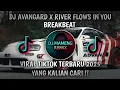 Download Lagu DJ AVANGARD X RIVER FLOWS IN YOU ||  BREAKBEAT REMIX FULL BASS || VIRAL TIKTOK TERBARU 2025 !!