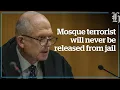 Mosque attacks Terrorist will never be released from jail