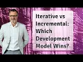 Iterative vs Incremental Which Development Model Wins