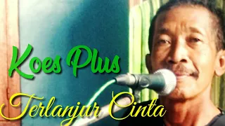 Download TERLANJUR CINTA (KOES PLUS) Live Cover By : Mas Harto (Tedjo 1/4 Plus) MP3