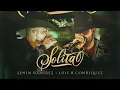 LUIS R CONRIQUEZ FT LENIN RAMIREZ - SOLITA - CORRIDOS ROMANTICOS 2022