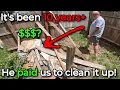 He paid us to clean up his yard after 10 years of waiting