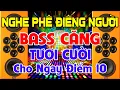 Download Lagu NGHE Phê Điếng Người, Nhạc Test Loa CỰC CHUẨN 8D ➤Nhạc Disco REMIX Bass Căng Tươi Cười - Cho Điểm 10