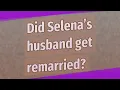 Did Selena s husband get remarried