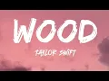 Download Lagu Taylor Swift - Wood (lyrics No Ads)