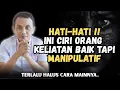 Download Lagu 5 CIRI ORANG KELIATAN BAIK TAPI MANIPULATIF