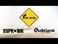 Lagu Euphonik X Audiogasmic Soundz - The Way (Official Audio)