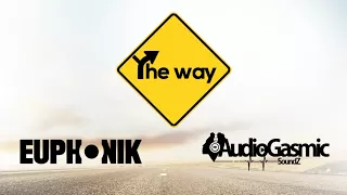 euphonik x audiogasmic soundz the way official audio