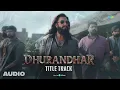 Dhurandhar - Title Track (Audio) | Ranveer Singh, Shashwat Sachdev, Hanumankind, Jasmine Sandlas