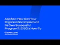 AppSec How Can your Organization Implement Its Own Successful Program CISO s How-To
