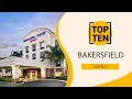 Top 10 Best Hotels to Visit in Bakersfield California USA - English