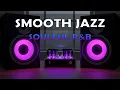 Lagu Smooth Jazz x Soulful R\u0026B – Perfect Grooves for Relaxing Time \u0026 Inspiration✨🎶