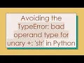 Avoiding the TypeError bad operand type for unary str in Python