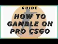 Gambling in CSGO Quickstart Guide