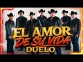 🎵 DUELO – Para Que Ya No Duela | El Amor de Su Vida | Video Oficial #duelo