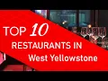 Top 10 best Restaurants in West Yellowstone Montana
