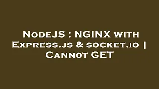 NodeJS NGINX with Express js socket io Cannot GET