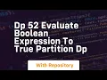 Dp 52 evaluate boolean expression to true partition dp