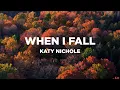 Download Lagu Katy Nichole - When I Fall (w/ Lyrics)
