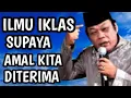 Download Lagu Ilmu Ikhlas Supaya Amal Kita Diterima Alloh SWT. Tausyiah KH Zainuddin MZ