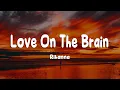 Rihanna - Love On The Brain