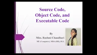 Concept of Source code Object code Executable code