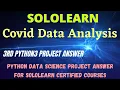 Covid Data Analysis python3 for Data science project answer sololearn free Certificate courses