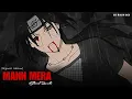 Download Lagu Mann Mera (Original Version) [Slowed + Reverb] – Gajendra Verma | Itachi Uchiha | Sirchox
