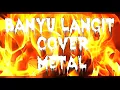 Lagu Didi Kempot versi NELLA KHARISMA-BANYU LANGIT cover METAL