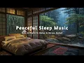 Download Lagu Deep Sleep with Rainy Piano Music | Healing Sleep Therapy for Stress, Anxiety \u0026 Relax Your Mind