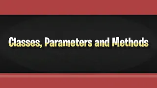 Classes Parameters and Methods