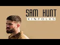 Sam Hunt - Kinfolks (lyrics)