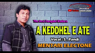 Download A KETDHEL E ATE  VOCAL : S.PANDI - MENTARI ELECTONE BONDOWOSO MP3