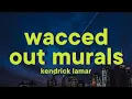 Lagu Kendrick Lamar - wacced out murals [Lyrics]