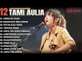 Download Lagu Tami Aulia Cover Full Album - Pergilah Kasih | Cover Akustik Terbaik 2024