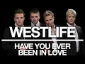 Westlife - Have You Ever Been In Love (Official Audio)