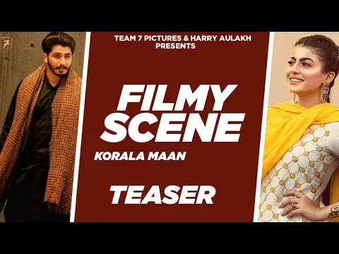 Download MP3 FILMY SCENE (Teaser) - KORALA MAAN FT. GURLEJ AKHTER | TEAM7PICTURE