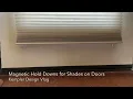Magnetic Hold Downs for Shades on a Door