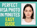 TAKE THE PERFECT VISA PHOTO IN SECONDS EASY STEP-BY-STEP GUIDE